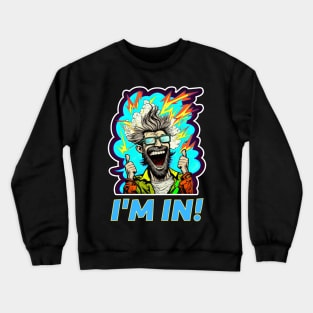 I'm In! Crewneck Sweatshirt